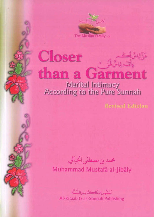 Closer Than A Garment: Marital Intimacy According to the Pure Sunnah