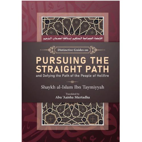 Distinctive Guides on Pursuing the Straight Path and Defying the Path of the People of Hellfire