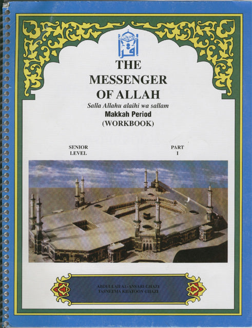 Messenger of Allah I: Life In Makkah (Workbook) Senior Level