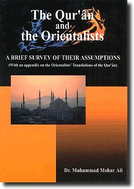 The Quran and the Orientalists: A Breif Survey of their Assumptions