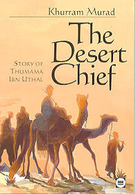 The Desert Chief: Story of Thumama Ibn Uthal