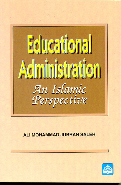 Educational Administration : An Islamic Perspective