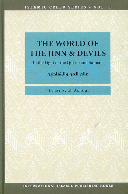 Islamic Creed Series(Vol.3): The World of the Jinn and Devils