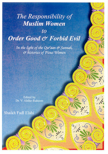 The Responsibility of Muslim Women to Order Good & Forbid Evil