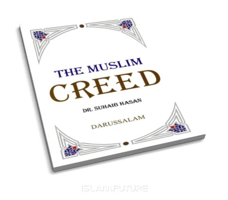 The Muslim Creed By Dr Suhaib Hasan