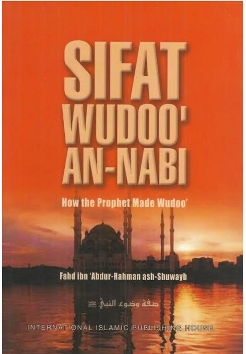 Sifat Wudoo An-Nabi: The Wudoo of The Prophet