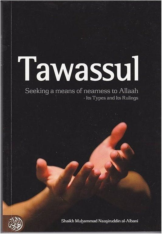 Tawassul : Seeking A Means Of Nearness To Allah