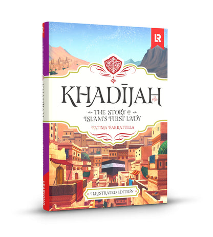 Khadijah: The Story of Islam's First Lady