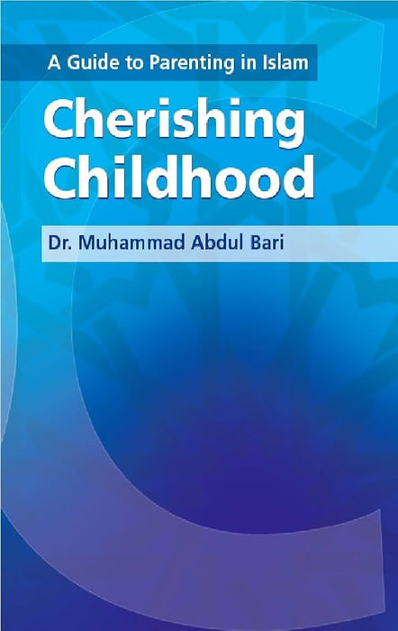 A Guide to Parenting in Islam: Cherishing Childhood