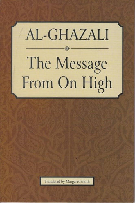 Al Ghazali : The Message From On High