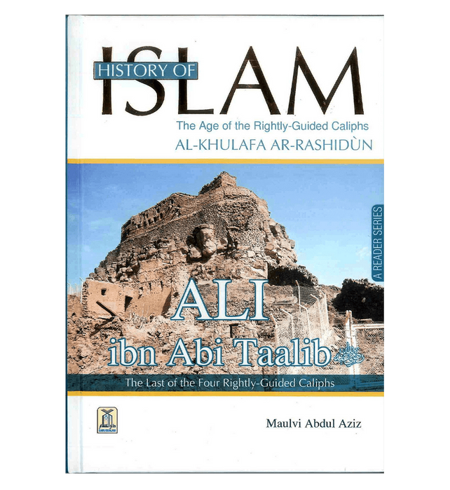 History of Islam: Ali ibn Abi Taalib (R.A.)
