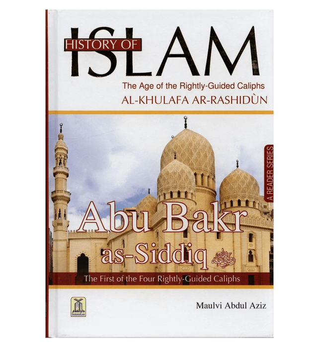 History of Islam: Abu Bakr As-Siddiq (R.A.)
