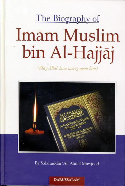 The Biogaphy of Imam Muslim bin Al-Hajjaj