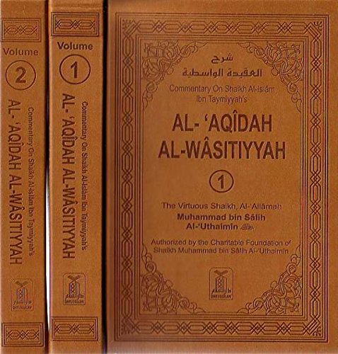 Commentary on Shaikh al-Islam Ibn Taymiyyah's Al-Aqidah Al-Wasitiyyah (2 Vols)