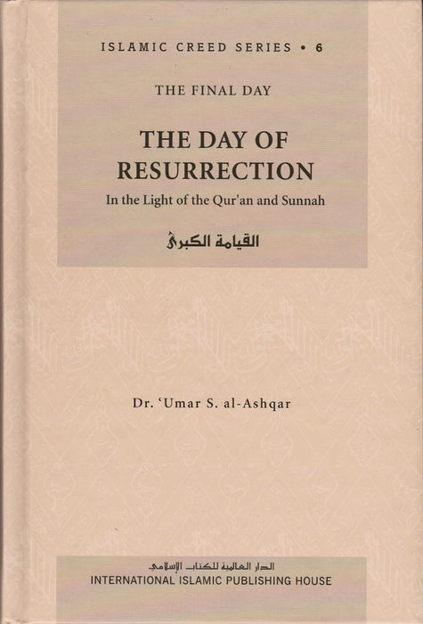 Islamic Creed Series (Vol.6): The Day of Resurrection
