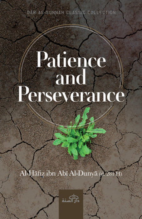Patience and Perseverance by Al-Hafiz ibn Abi Al-Dunya