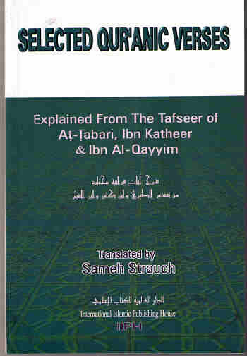 Selected Qur'anic Verses:`Explained From At-Tabari,Ibn Katheer & Ibn Al-Qayyim