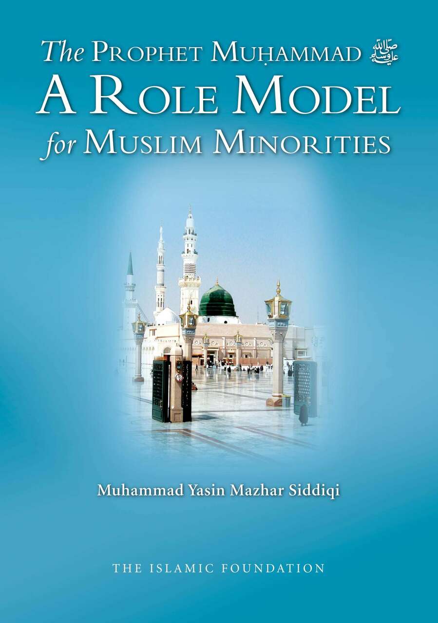 The Prophet Muhammad A Role Model for Muslim Minorities — The Islamic ...