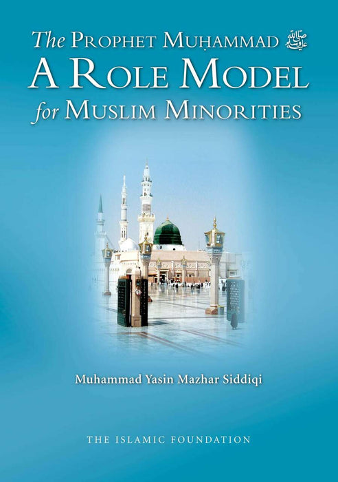 The Prophet Muhammad A Role Model for Muslim Minorities