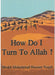 How do I turn to Allah