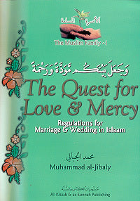 The Muslim Family Book 1: The Quest for Love & Mercy: Regulations for Marriage & Wedding in Islam