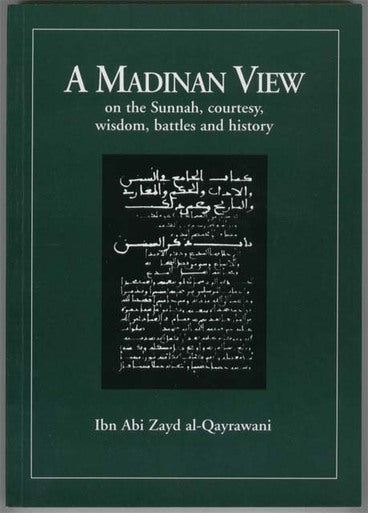 A Madinan View on the Sunnah, Courtesy, Wisdom, Battles & History