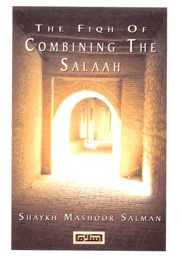 The Fiqh of Combining Salaah