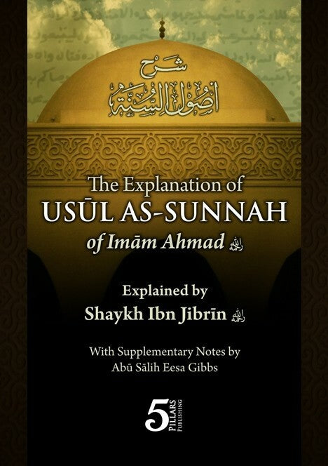 The Explanation of Usul As- Sunnah of Imam Ahmad