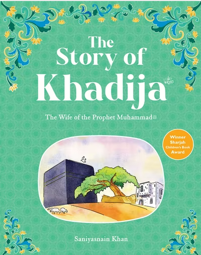 The Story of Khadijah: The Wife of the Prophet Muhammad ﷺ