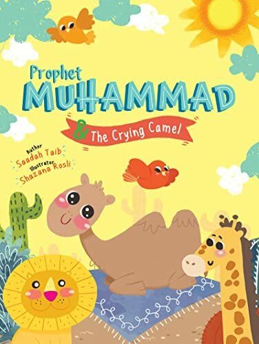 Prophet Muhammad & The Crying Camel Acti
