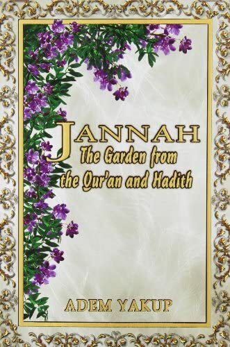 Jannah The Garden from the Qur'an and Hadith