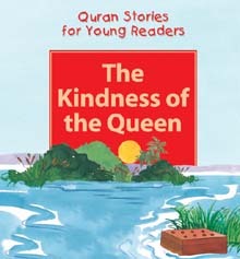 Quran Stories for Young Readers: The Kindness of the Queen (Hardback)