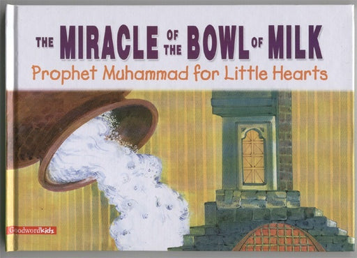 Prophet Muhammad for Little Hearts: The Miracle of the Bowl of Milk (HB)