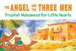 Prophet Muhammad for Little Hearts: The Angel and the Three Men (PB)