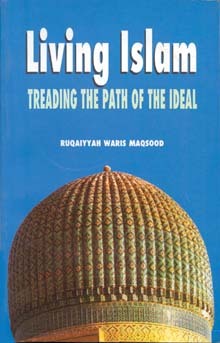 Living Islam: Treading the Path of Ideal