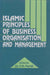 Islamic Principles of Business Organization and Management