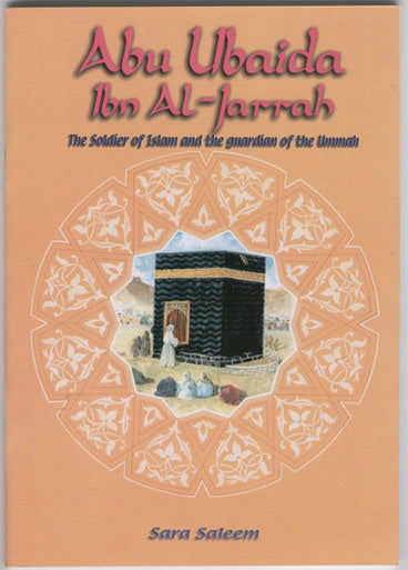Abu Ubaidah ibn al-Jarrah: the Soldier of Islam and Guardian of the Ummah