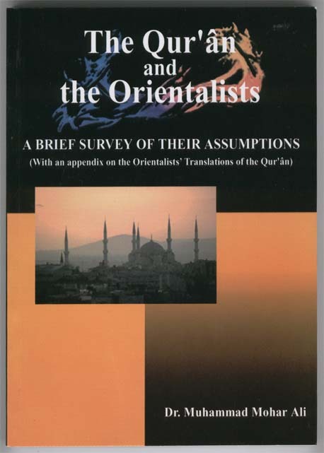 The Qur'an and the Orientalists: A Brief Survey of Their Assumptions