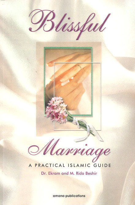Blissful Marriage : A Practical Islamic Guide