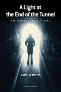 A light At The End of the Tunnel - The Stories of Muslim Teens