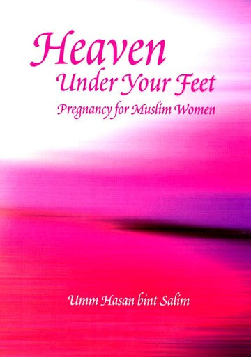 Heaven Under your feet: Pregnancy for Muslim Women