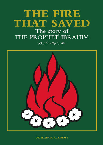 The Fire that Saved: The story of the Prophet Ibrahim — The Islamic ...