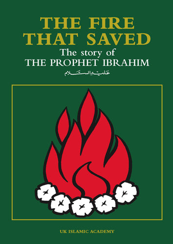 The Fire that Saved: The story of the Prophet Ibrahim