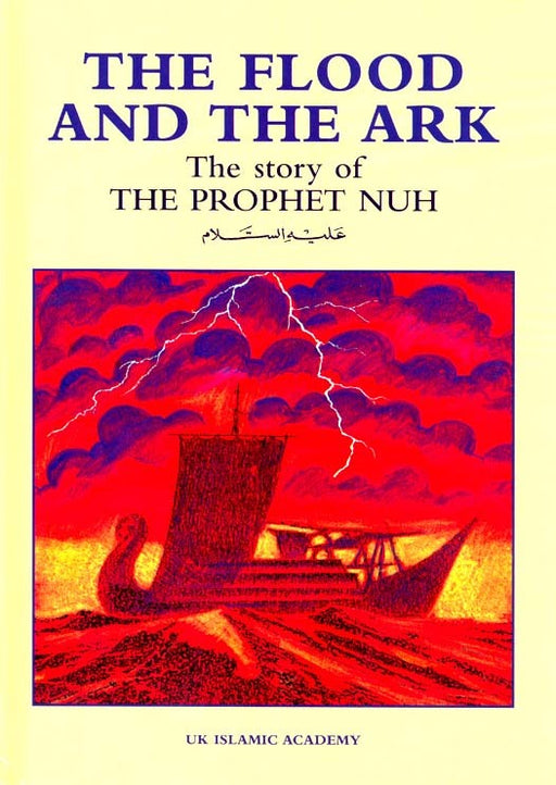 The Flood and the Ark: The story of the Prophet Nuh