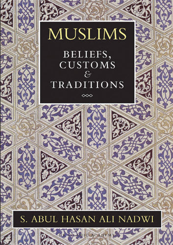 Muslims: Beliefs, Customs and Traditions