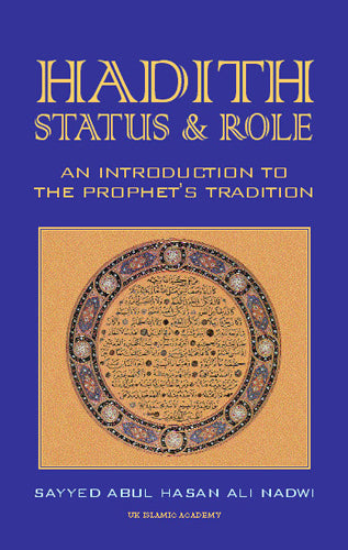 HADITH: Status and Role. An Introduction to the Prophet's Traditions