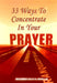 33 ways to concentrate in prayer