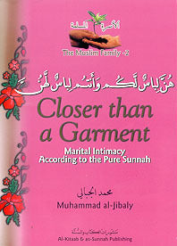 The Muslim Family Book 2: Closer Than A Garment: Marital Intimacy According to the Pure Sunnah