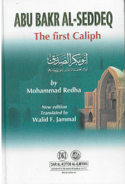 Abu Bakr Al-Seddeq: The First Caliph