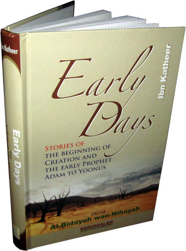 Early Days Stories of the Beginning of Creation and The Early Prophet Adam to Yoonus